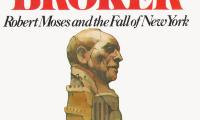 The Power Broker: Robert Moses and the Fall of New York
